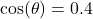 \cos(\theta) = 0.4