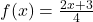 f(x) = \frac{2x+3}{4}