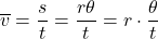 \[ \overline{v} = \frac{s}{t} = \frac{r \theta}{t} = r \cdot \frac{\theta}{t} \]