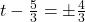 t - \frac{5}{3} = \pm \frac{4}{3}