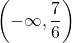 \left(-\infty, \dfrac{7}{6} \right)