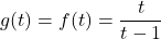 g(t) = f(t) = \dfrac{t}{t-1}