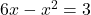 6x-x^2=3