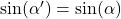 \sin(\alpha') = \sin(\alpha)