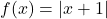 f(x) = |x+1|