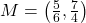 M = \left(\frac{5}{6}, \frac{7}{4} \right)