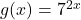 g(x) = 7^{2x}