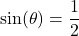 \sin(\theta) = \dfrac{1}{2}