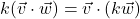 k(\vec{v} \cdot \vec{w}) = \vec{v} \cdot (k \vec{w})