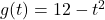 g(t) = 12-t^2