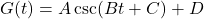 G(t) = A \csc( B t + C) +D