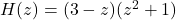 H(z) = (3-z)(z^2+1)