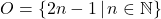 O = \{ 2n-1 \, | \, n \in \mathbb{N}\}