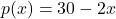 p(x) = 30 - 2x