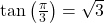 \tan\left(\frac{\pi}{3}\right) = \sqrt{3}