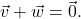 \vec{v} + \vec{w} = \vec{0}.