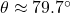 \theta \approx 79.7^{\circ}