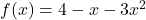 f(x) = 4-x-3x^2