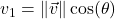 v_{1} = \| \vec{v} \| \cos(\theta)