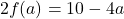 2 f(a) = 10-4a