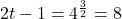 2t-1 = 4^{\frac{3}{2}} = 8