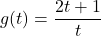 g(t) = \dfrac{2t+1}{t}