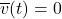 \overline{v}(t) = 0