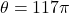 \theta = 117\pi