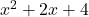 x^2 + 2x + 4