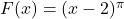 F(x) = (x-2)^{\pi}