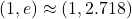 (1, e) \approx (1, 2.718)