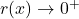 r(x) \rightarrow 0^{+}