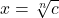 x = \sqrt[n]{c}