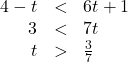 \[ \begin{array}{rcl} 4-t &<& 6t+1 \\ 3 &<& 7t \\t &>& \frac{3}{7} \end{array} \]