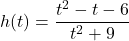 h(t) = \dfrac{t^2-t-6}{t^2+9}