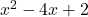 x^2-4x+2