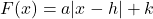 F(x) = a|x-h|+k