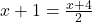 x+1 = \frac{x+4}{2}