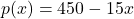 p(x) = 450-15x