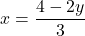 x = \dfrac{4 - 2y}{3}