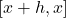 [x+h, x]