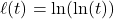 \ell(t) = \ln( \ln(t))