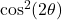 \cos^{2}(2\theta)