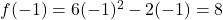 f(-1) = 6(-1)^2-2(-1) = 8