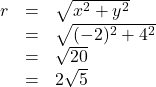 \[ \begin{array}{rcl} r &=& \sqrt{x^2+y^2} \\ &=& \sqrt{(-2)^2+4^2} \\ &=& \sqrt{20} \\ &=& 2\sqrt{5} \end{array} \]