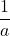 \dfrac{1}{a}