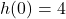 h(0) = 4