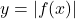 y = | f(x)|