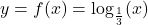 y = f(x) = \log_{\frac{1}{3}}(x)