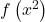 f\left(x^2\right)